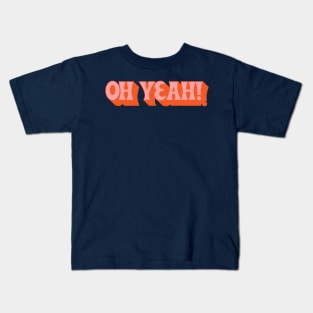 Oh Yeah - 70s Styled Retro Typographic Design Kids T-Shirt